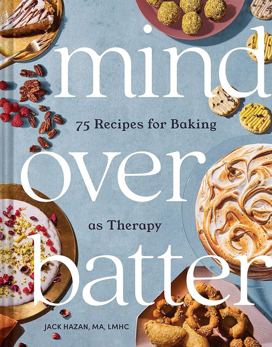 Mind over Batter: 75 Recipes for Baking as Therapy cover image