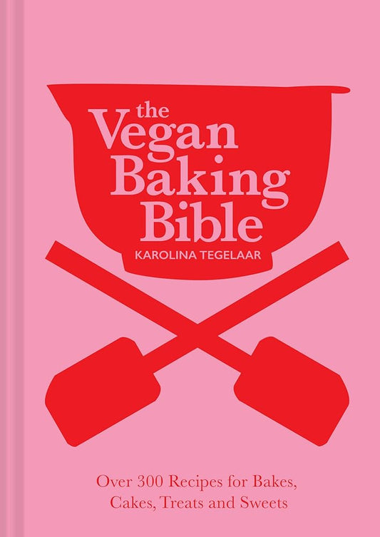 The Vegan Baking Bible: The ultimate vegan cookbook for 2025; filled with delicious and easy recipes to bake plant based cakes, biscuits and desserts cover image