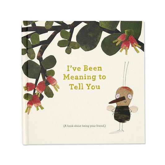 I’ve Been Meaning to Tell You (A Book About Being Your Friend) —An illustrated gift book about friendship and appreciation. cover image