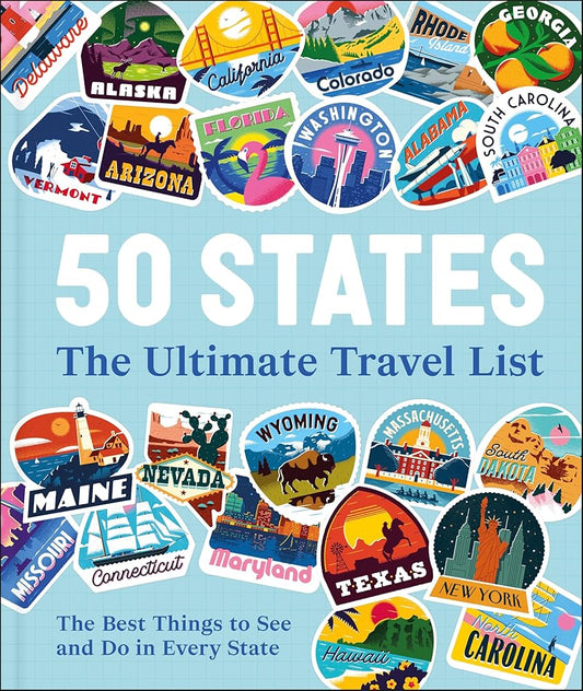 50 States The Ultimate Travel List: The Best Things to See and Do in Every State cover image