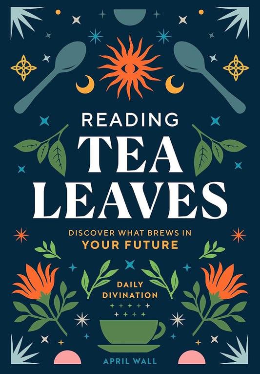 Reading Tea Leaves: Discover What Brews in Your Future (Daily Divination) cover image