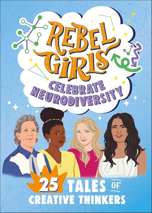 Rebel Girls Celebrate Neurodiversity: 25 Tales of Creative Thinkers cover image