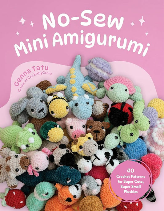No-Sew Mini Amigurumi: 40 Crochet Patterns for Super Cute, Super Small Plushies cover image