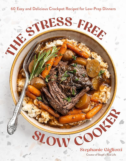 The Stress-Free Slow Cooker: 60 Easy and Delicious Crockpot Recipes for Low-Prep Dinners cover image