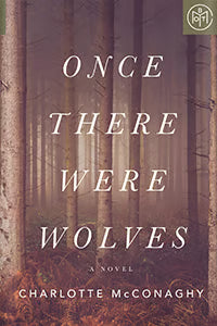 Once There Were Wolves: A Novel