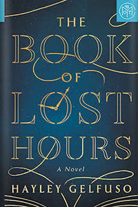 The Book of Lost Hours: A Novel
