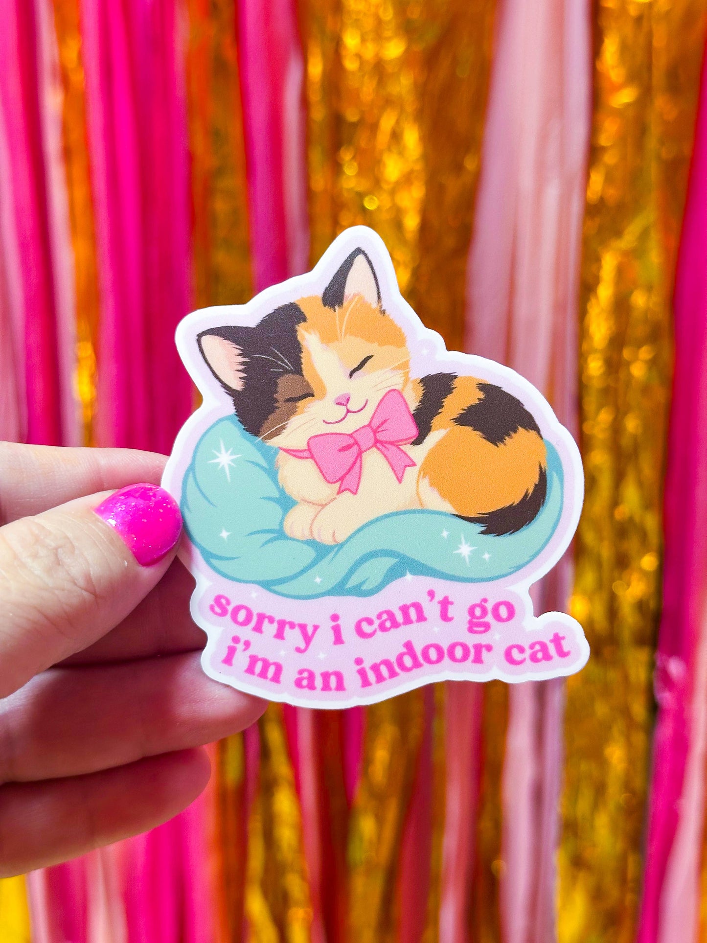 Sorry I Can't Go, I'm an Indoor Cat Sticker