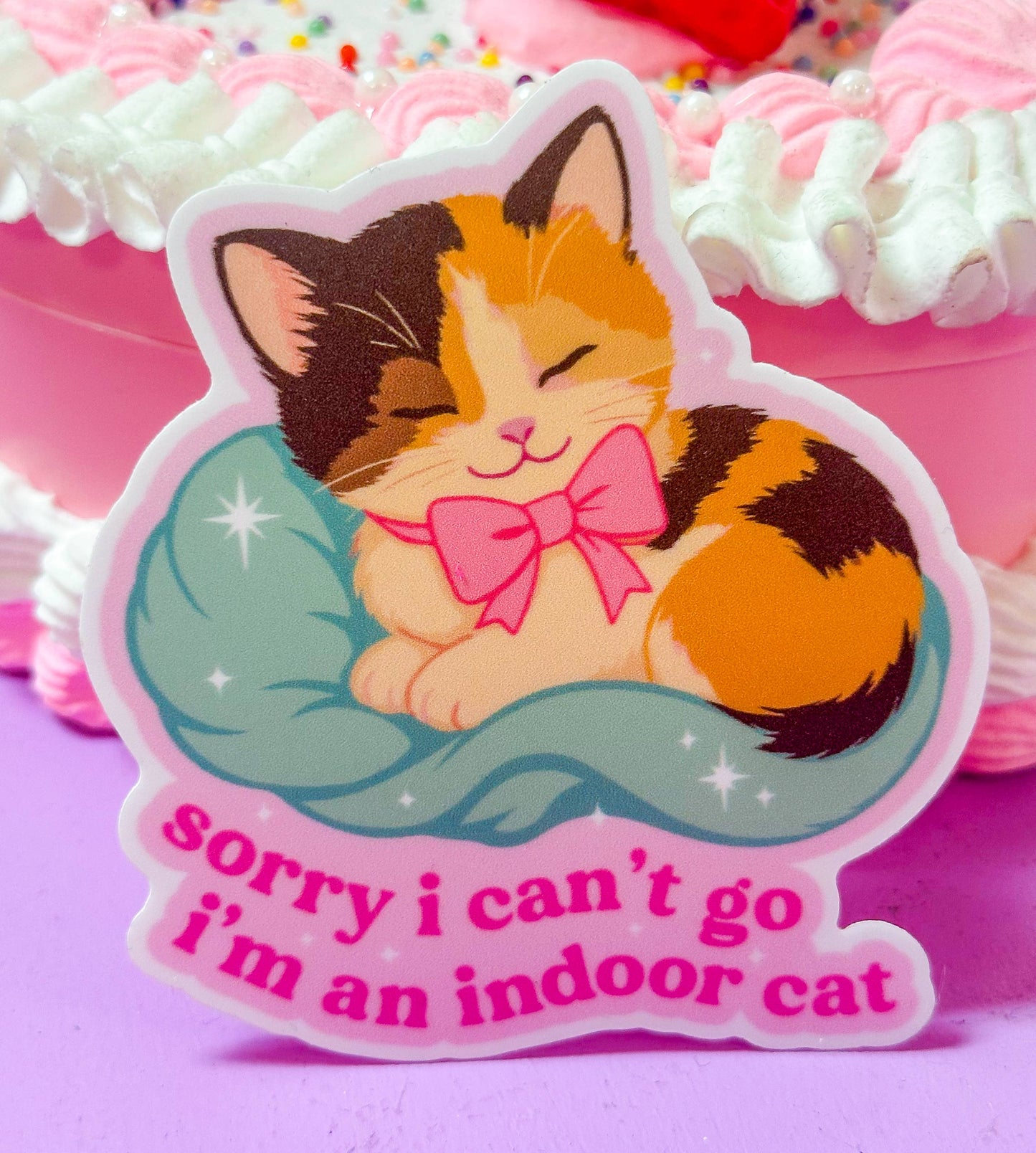 Sorry I Can't Go, I'm an Indoor Cat Sticker